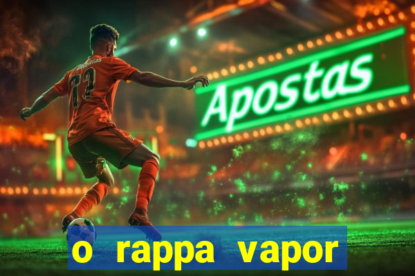 o rappa vapor barato letra